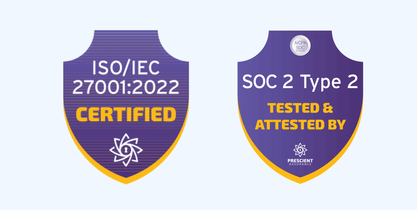 ISO/IEC 27001:2022 Certified & SOC 2 Type 2 Certified
